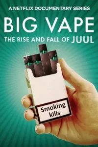 Big Vape: The Rise and Fall of Juul (2023)
